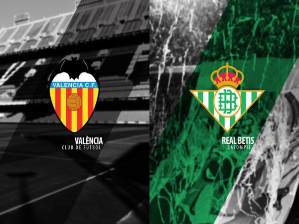 Dự đoán kèo Valencia vs Betis, 0h00 ngày 11/5 - La Liga