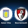 Tip kèo Aston Villa vs vs Bournemouth - 22h00 18/03, Ngoại hạng Anh