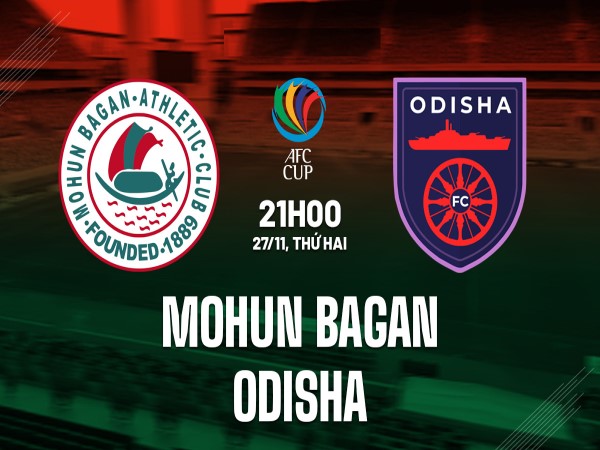 Kèo châu Á Mohun Bagan vs Odisha 21h00 ngày 27/11