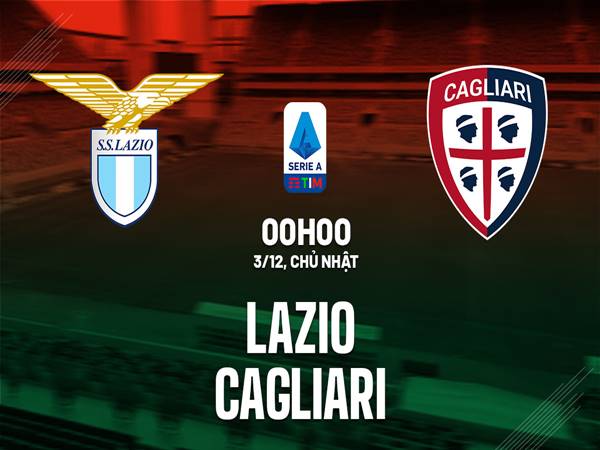 Nhận định trận Lazio vs Cagliari