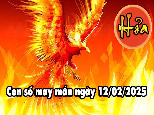 Con số phát lộc mệnh Hỏa ngày 12/2/2025 thứ 4 hôm nay