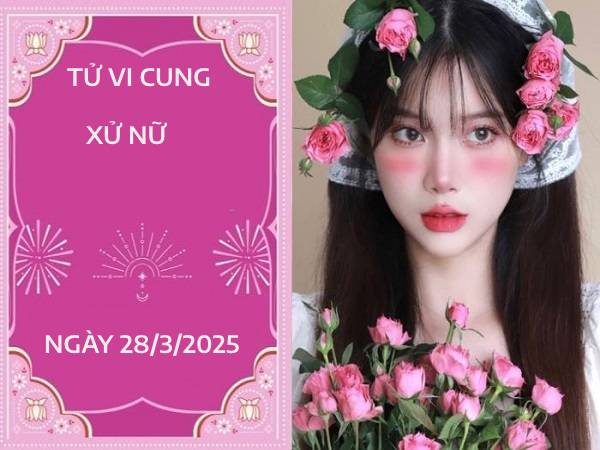 Tử vi cung Xử Nữ ngày 28/3 như thế nào?
