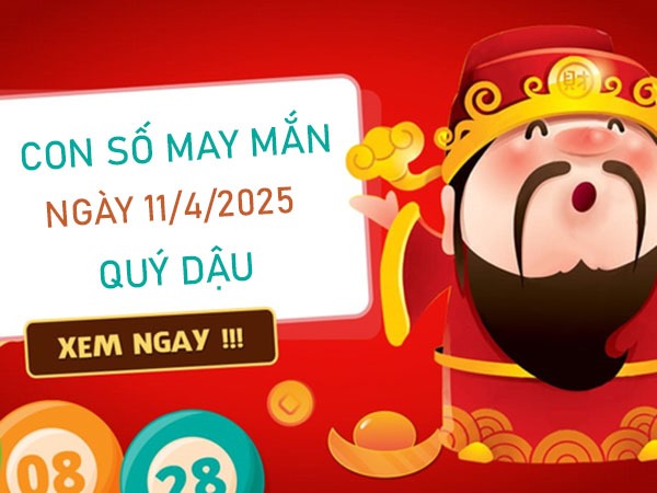 Tỏa sáng rực rỡ với số đón vận tuổi Quý Dậu 11/4/2025