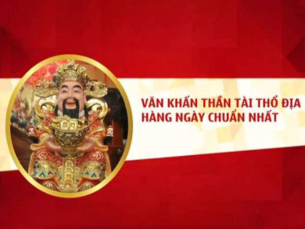 Bài văn khấn Thần Tài hàng ngày chuẩn nhất Bài văn khấn Thần Tài hàng ngày chuẩn nhất